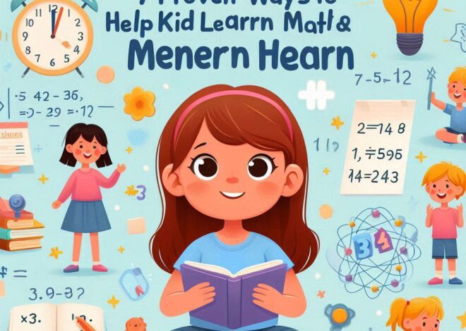 7 Proven Ways To Help Kids Learn Math & Remember What They Learn